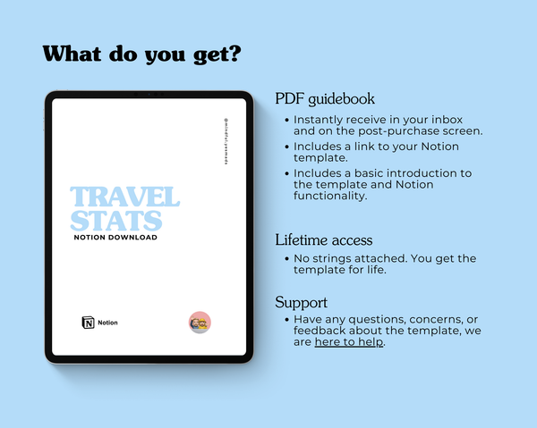 The purchase of this travel stats template includes a PDF guidebook that includes a link to your Notion template and some tips on how to best use your template.